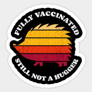 Fully Vaccinated Still Not A Hugger porcupine 2 retro Sunset Sticker